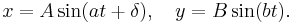 x=A\sin(at+\delta),\quad y=B\sin(bt).