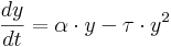  \frac{d y}{d t} = \alpha\cdot y  -\tau\cdot y^2 