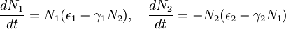 \frac{dN_1}{dt} = N_1(\epsilon_1 - \gamma_1N_2), \quad \frac{dN_2}{dt} = -N_2(\epsilon_2 - \gamma_2N_1)
